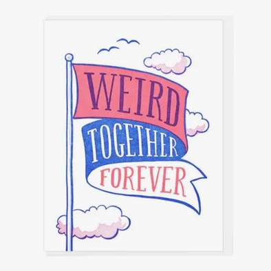 Weird Together Forever Greeting Card