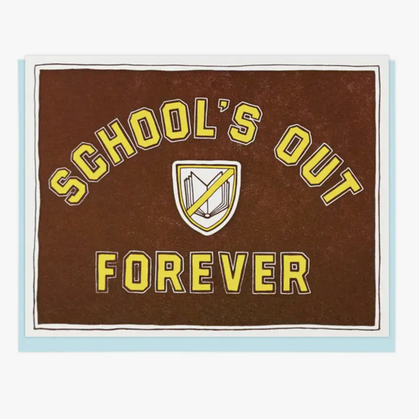 School's Out Forever Greeting Card