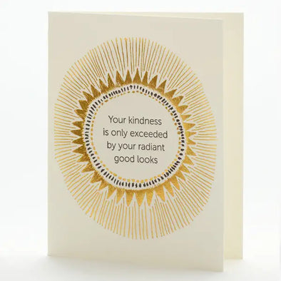 Radiant Kindess & Good Looks Greeting Card