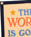 The World Is Gonna Know Your Name Camp Flag