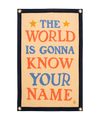 The World Is Gonna Know Your Name Camp Flag