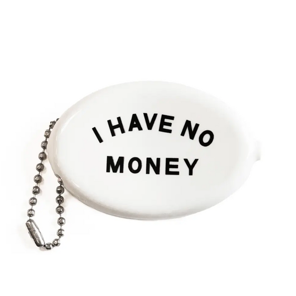 Coin Pouch- I Have No Money